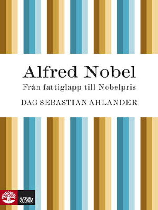 Titeldetaljer för Alfred Nobel av Dag Sebastian Ahlander - Tillgänglig